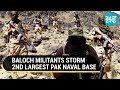 Pak Naval Base Housing Chinese, U.S. Aircraft Attacked By Baloch Militants, 5 Killed | Watch