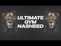 Ultimate Gym Nasheed - Nasheed GYM Nasheed for Muslims - Best nasheed for your training & workout!