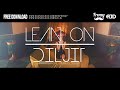 LEAN ON DILJIT (feat. Diljit Dosanjh & MØ) | DJ FRENZY | DJ AJD | FREE DOWNLOAD