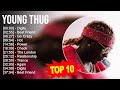 Young Thug 2023 MIX ~ Top 10 Best Songs ~ Greatest Hits ~ Full Album