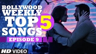 Bollywood Weekly Top 5 Songs Episode 9 Latest Hindi Songs T-Series Bollywood Weekly Top 5 Songs Episode 9 Latest Hindi Songs T-Series