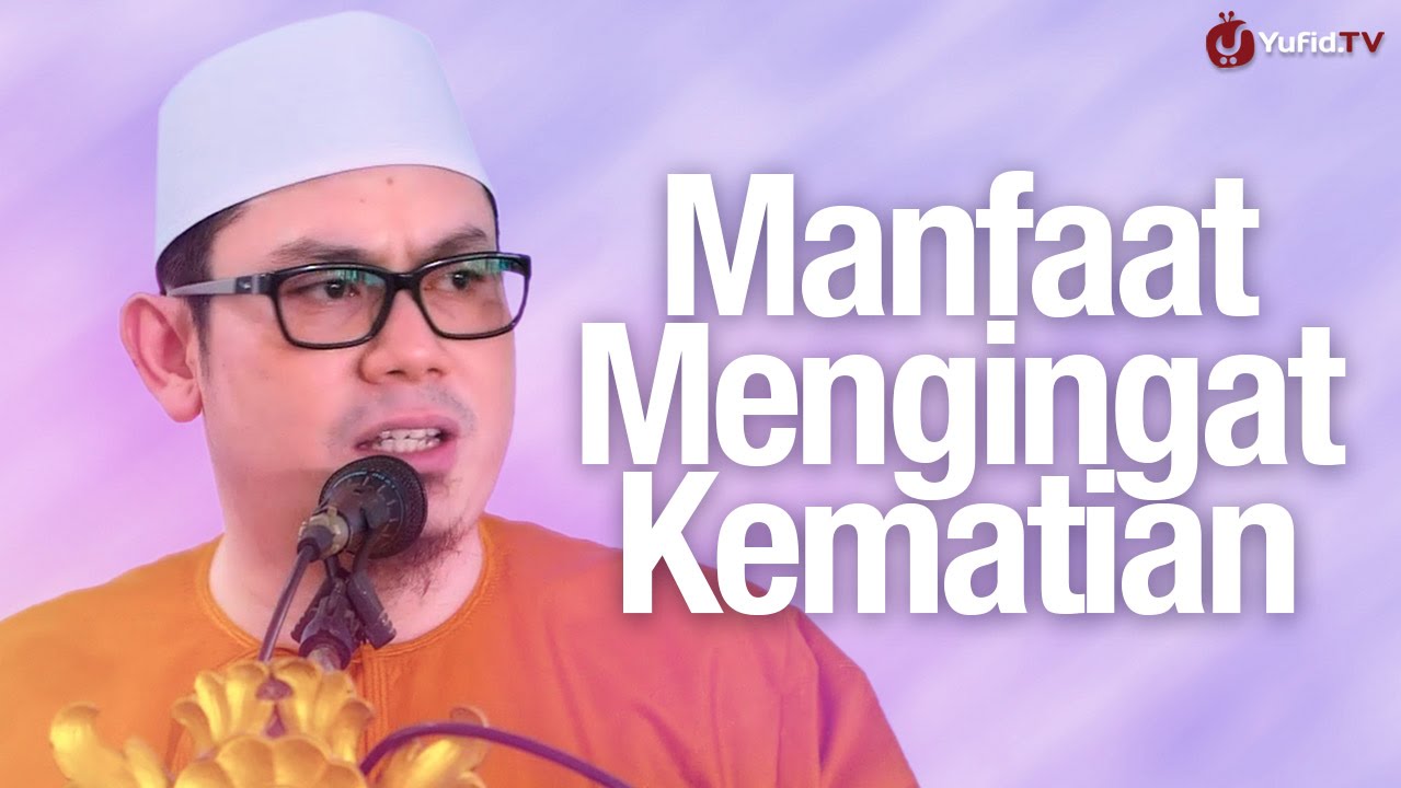 Khutbah Jum'at: Manfaat Mengingat Kematian - Ustadz Ahmad Zainuddin, Lc. Khutbah Jum'at: Manfaat Mengingat Kematian - Ustadz Ahmad Zainuddin, Lc.