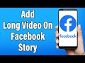 How To Add Long Video On Facebook Story 2022 | Upload, Share Full Length Longer Videos On FB Stories