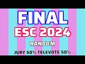 ESC 2024: FINAL (JURY 50% + TELEVOTE 50%) RANDOM