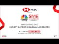 LIVE | CNBC-TV18  & HSBC Present SME Champion Awards | SME Export-Import In Global Landscape
