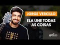 ELA UNE TODAS AS COISAS - Jorge Vercillo (aula completa) | Como tocar no violão