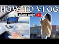 "I don't have the right camera" is NOT an excuse! | How to Vlog with Your Phone