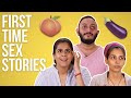 People Talk About The First Time They Had Sex | BuzzFeed India