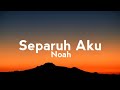 Separuh Aku-Noah (lyrics)
