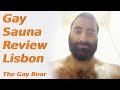 Gay Sauna Review Lisbon By The Gay Bear - My Experience in Lisbon #GaySauna #GayBear #GayBathHouse