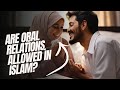 Islamic Views on Intimacy Understanding Perspectives on Oral Relations