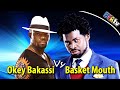 OKEY BAKASSI vs BASKET MOUTH  - LATEST COMEDY