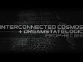 Interconnected Cosmos + Dreamstate Logic - Prophecies [ cosmic downtempo ]