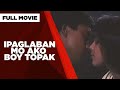 IPAGLABAN MO AKO BOY TOPAK: Zoren Legaspi, Sheryl Cruz & Eddie Gutierrez   |  Full Movie