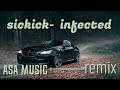 Sickick - Infected (remix) by AsA Music