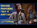 Weezer Performs "Say It Ain't So" | Live On Letterman