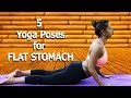 5 Yoga Poses For A Flat Stomach - Simple Yoga Exercises to Reduce Belly Fat Easily