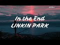In The End - Linkin Park (lyrics)