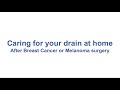 Caring for your drain at home: After Breast Cancer or Melanoma surgery