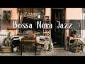Smooth Bossa Nova Jazz Piano Music For Good Mood | Outdoor Coffee Shop Ambience