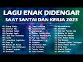 Playlist Lagu Indonesia Pop Terbaik 2023 By Joox - Lagu Yang Enak Didengar Saat Kerja & Santai