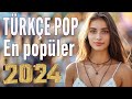 TÜRKÇE POP ŞARKILAR REMİX 2024 🎵 Bu ayın En çok dinlenen En popüler Şarkıları 🎧