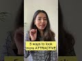 How to Look More Attractive | 5 Ways to Look Smarter | Magic Pill | Shubham Pathak