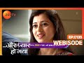 Aur Pyaar Ho Gaya - Webisode - 135 - Mishkat Varma, Kanchi Singh, Rajeev Singh - Zee TV