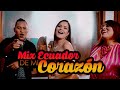 Corazón Serrano - Mix Ecuador de mi Corazón | Video Oficial
