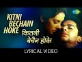 कितनी बेचैन होक | Kitni Bechain Hoke with lyrics | Kasoor | Aftab Shivdasani | Liza Ray