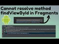 Cannot resolve method findViewById in fragment | TechViewHub | Android Studio