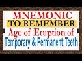 Mnemonic to Remember Age of Eruption of Temporary & Permanent Teeth
