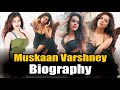 Muskaan Varshney biography | Muskaan Varshney Web series