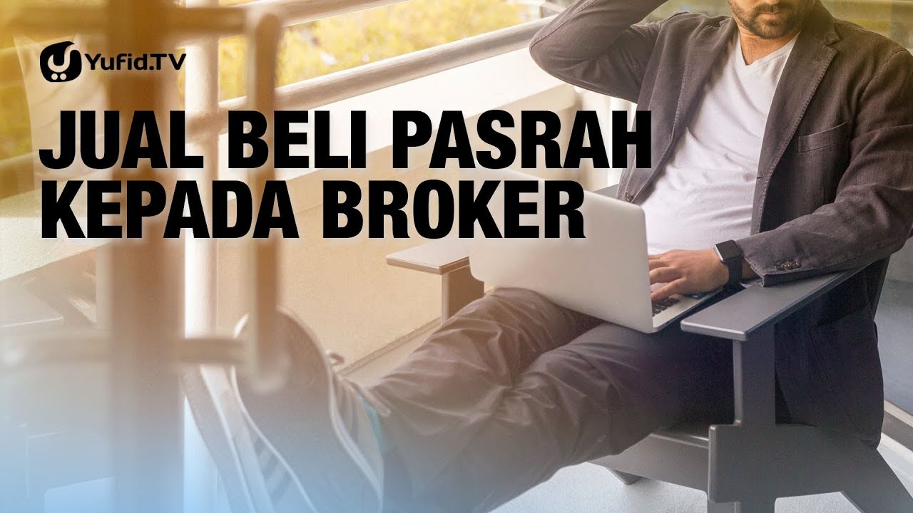 Jual Beli Pasrah Kepada Broker - Ustadz Ammi Nur Baits Jual Beli Pasrah Kepada Broker - Ustadz Ammi Nur Baits