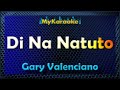 Di Na Natuto - KARAOKE in the style of Gary Valenciano