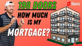How much my monthly mortgages are on my 198 rental properties