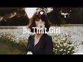[Playlist] be that girl | morning song for you