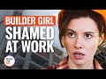 BUILDER GIRL SHAMED AT WORK | @DramatizeMe
