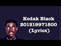 Kodak Black - 201519971800 (Lyrics)