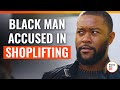 Black Man Accused In Shoplifting | @DramatizeMe.Special