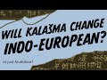 Will Kalašma Change Our Understanding of Indo-European? (or Just Anatolian?)
