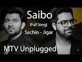 Saibo | MTV unplugged New Season | Lyrics Video | Sachin - Jigar (2018)