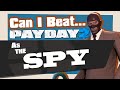 Can You Beat Payday 2 As The Spy?