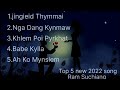 Top 5 New khasi song 2022 From Ram Suchiang ft Barealda,Music collection