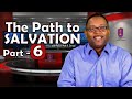 The Path of Salvation - Part 6