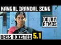 KANGAL IRANDAL 5.1 BASS BOOSTED SONG / SUBRAMANIAPURAM / JAI / DOLBY ATMOS / BAD BOY BASS CHANNEL