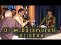Dr.M.BALAMURALI KRISHNA -Samaja Vara Gamana -Hindolam  PART 1.