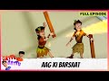 Gattu Battu | Full Episode | Aag ki Barsaat