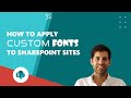 How to Apply Custom Fonts to SharePoint sites