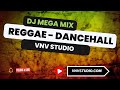 #VNVLive: Reggae DanceHall Hits Mega Mix - Rihanna, Chaka Demus, Farruko, DJ Snake, Ozuna, Notch